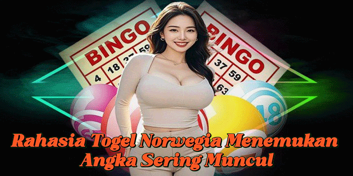 Rahasia Togel Norwegia Menemukan Angka Sering Muncul